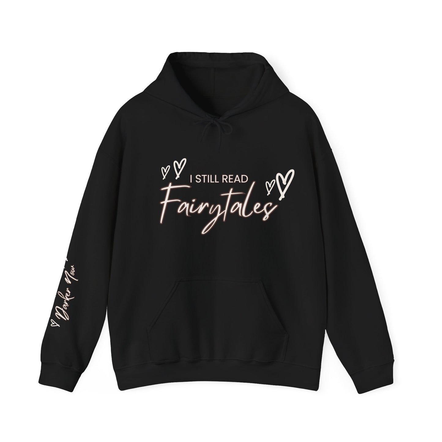 I Still Read Fairytales Hooded Sweatshirt, Cozy Gift for Book Lovers, Fantasy Apparel, Winter Reading Essential,