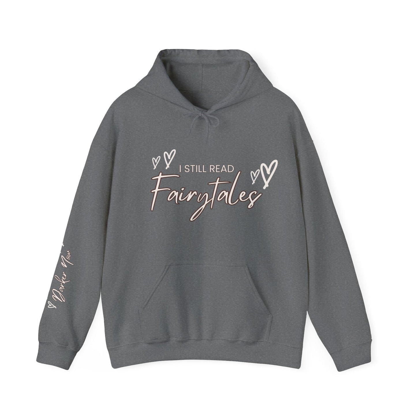 I Still Read Fairytales Hooded Sweatshirt, Cozy Gift for Book Lovers, Fantasy Apparel, Winter Reading Essential,