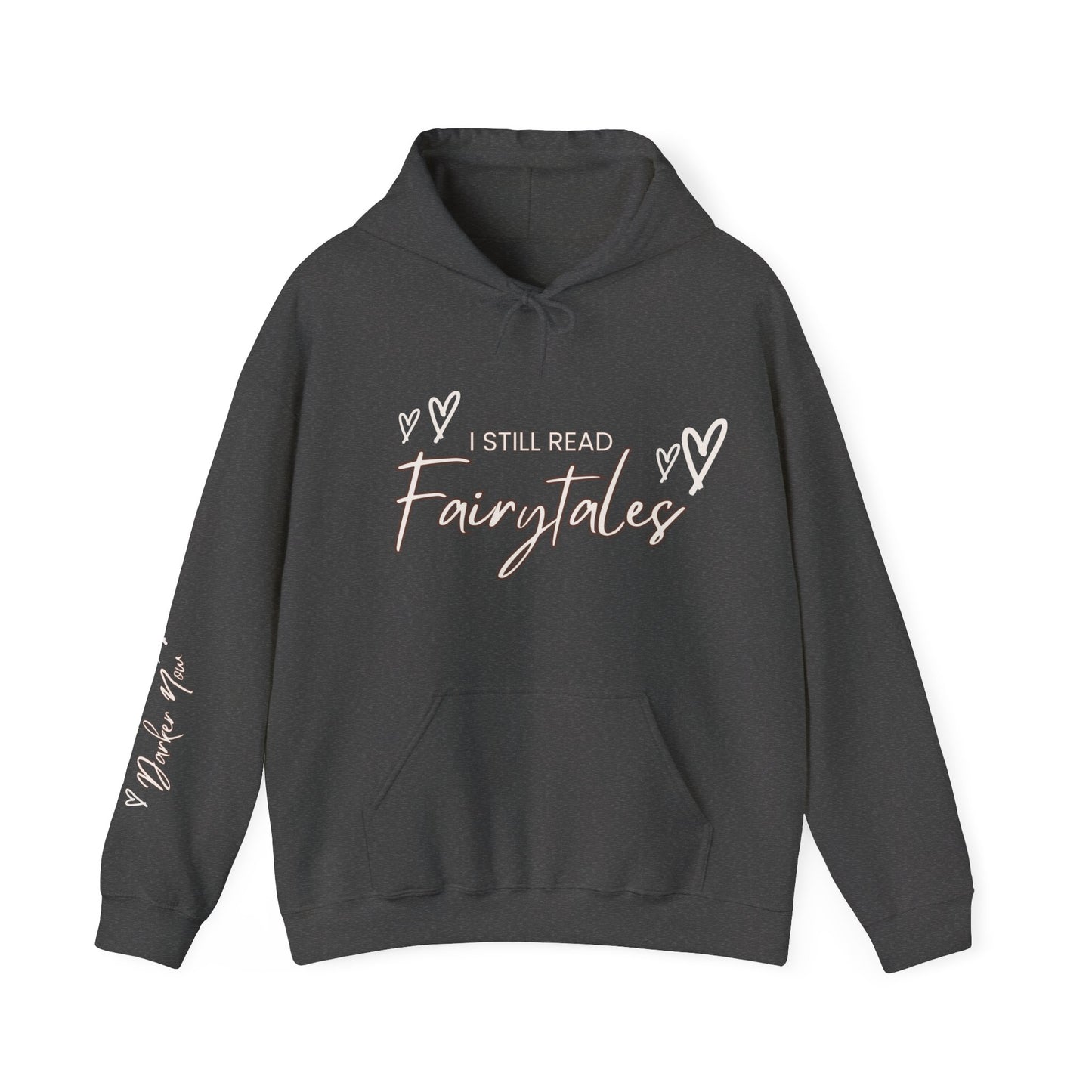 I Still Read Fairytales Hooded Sweatshirt, Cozy Gift for Book Lovers, Fantasy Apparel, Winter Reading Essential,