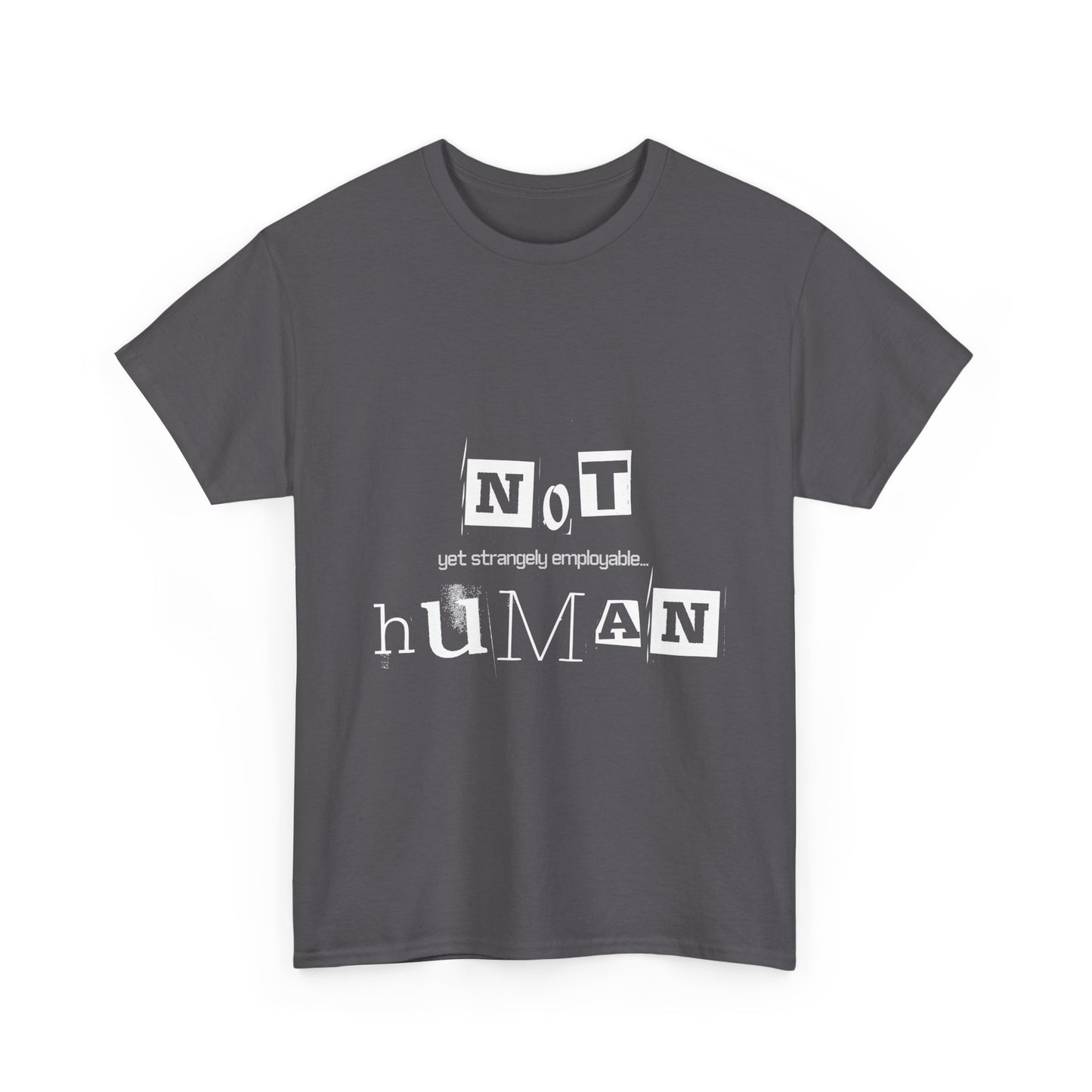 Unisex Heavy Cotton Tee - "Not Human Yet Strangely Employable" T-Shirt, Funny Graphic Tee, Gift for Introverts, Quirky Humor Shirt, Casual