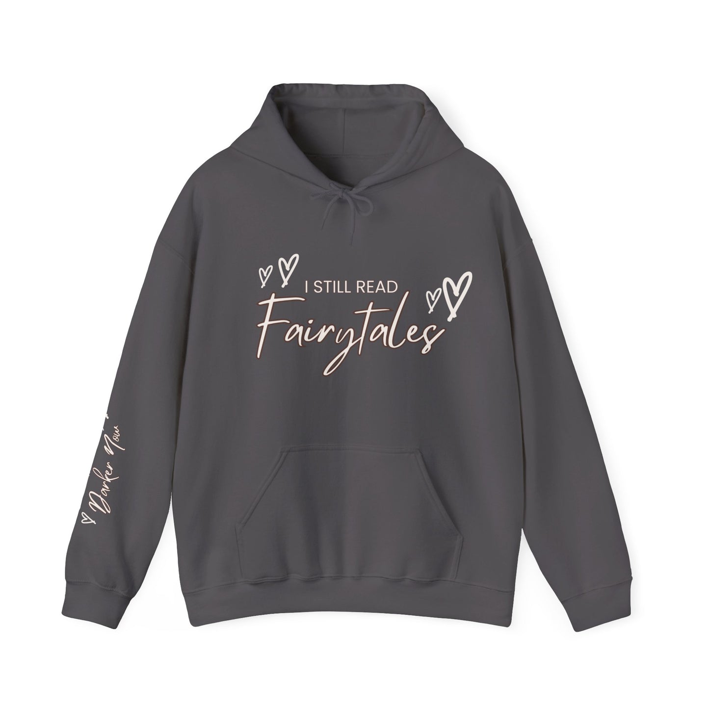 I Still Read Fairytales Hooded Sweatshirt, Cozy Gift for Book Lovers, Fantasy Apparel, Winter Reading Essential,