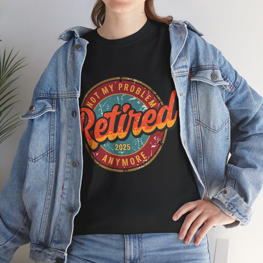 Copy of Retired Not My Problem Tee, Fun Retirement Gift, Unisex Heavy Cotton Tee, Vintage Style Shirt, Casual Everyday Wear, Retirement Celebration