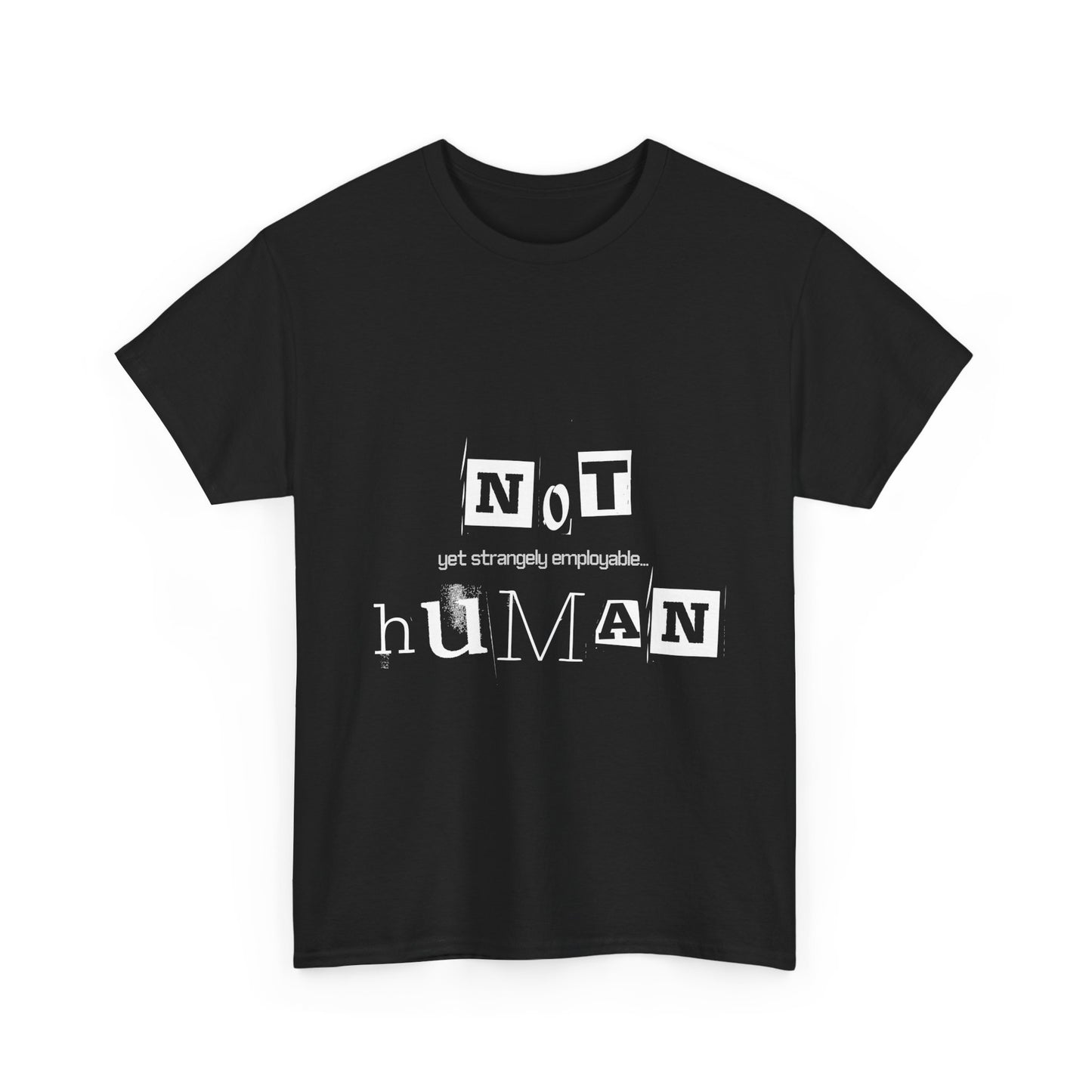 Unisex Heavy Cotton Tee - "Not Human Yet Strangely Employable" T-Shirt, Funny Graphic Tee, Gift for Introverts, Quirky Humor Shirt, Casual